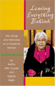 Leaving Everything Behind: The Songs and Memories of a Cheyenne Woman (American Indian Stories)