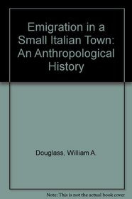 Emigration in a South Italian Town: An Anthropological History