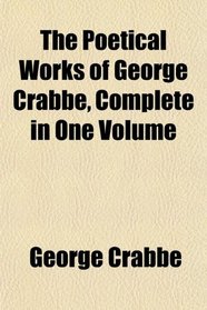The Poetical Works of George Crabbe, Complete in One Volume