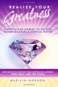 Realize Your Greatness: A Spectacular Journey to Success, Transformation, and Spiritual Power