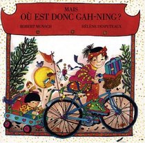 Mais, ou est donc Gah-Ning? (French Edition)