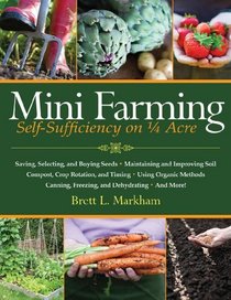 Mini Farming: Self-Sufficiency on 1/4 Acre