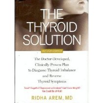 The Thyroid Solution: The Doctor-Developed, Clinically Proven Plan to Diagnose Thyroid Imbalance and Reverse Thyroid Symptoms