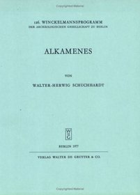 Alkamenes: Mit Einer Bibliographie Der Schriften Von W.-H. Schuchhardt (Winckelmannsprogramm der Archaologischen Gesellschaft Zu Ber)
