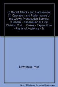 (I) Racial Attacks and Harassment (II) Operation and Performance of the Crown Prosecution Service