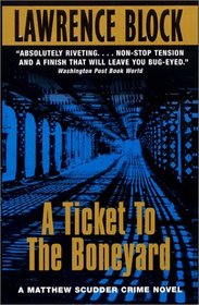 A Ticket To The Boneyard (Matthew Scudder, Bk 10)