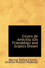 Cicero de Amicitia (On Friendship) and Scipio's Dream