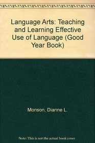 Language Arts: Teaching and Learning Effective Use of Language (Good Year Book)