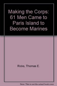 Making the Corps: 61 Men Came to Paris Island to Become Marines