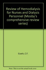 Review of Hemodialysis for Nurses and Dialysis Personnel (Mosby's comprehensive review series)
