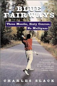 Blue Fairways : Three Months, Sixty Courses, No Mulligans