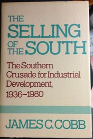 The Selling of the South: The Southern Crusade For Industrial Development, 1936 - 1980