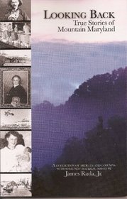 Looking Back: True Stories of Mountain Maryland (Autographed Copy)