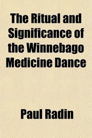 The Ritual and Significance of the Winnebago Medicine Dance