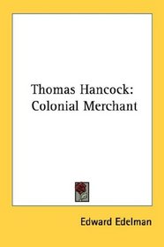 Thomas Hancock: Colonial Merchant