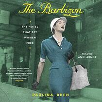 The Barbizon: The Hotel That Set Women Free