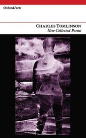 New Collected Poems: Charles Tomlinson (Oxford Poets)