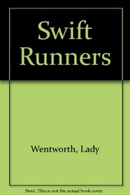 THE SWIFT RUNNER: Racing Speed Through The Ages Including Standard Points of Its Foundation Breed, The Marathon Runner