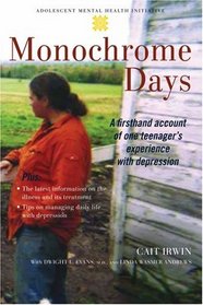 Monochrome Days: A First-Hand Account of One Teenager's Experience with Depression (Adolescent Mental Health Initiative)