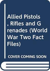 Allied Pistols, Rifles and Grenades (Wld. War Two Fact Files)