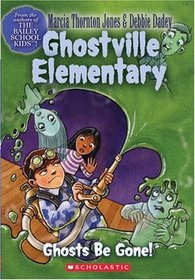 Ghosts Be Gone! (Ghostville Elementary, Bk 8)