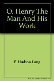 O. Henry: The Man and His Work