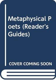 The Metaphysical Poets (Reader's Guides)