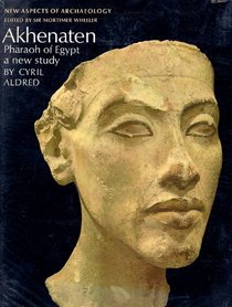 AKHENATEN: Pharaoh of Egypt - a new study. New Aspects of Archaeology.