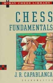 Chess Fundamentals (McKay Chess Library)