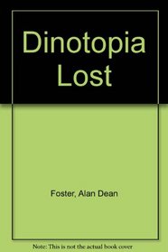 Dinotopia Lost : a bold New adventure in a Hidden Land of Humans and Dinosaurs
