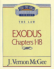 The Law: Exodus Chapters 1-18 (Thru the Bible Commentary, Vol 4)