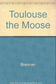 Toulouse the Moose