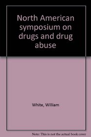 North American symposium on drugs and drug abuse