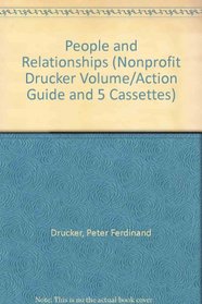 The Nonprofit Drucker: Volume 4 : People and Relationships (Action Guide and 5 Cassettes)