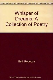 Whisper of Dreams: A Collection of Poetry