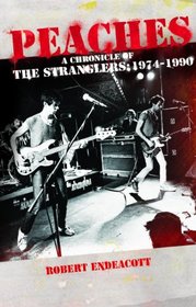 Peaches: A Chronicle of The Stranglers:1974 To 1990