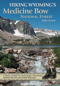 Hiking Wyoming's Medicine Bow National Forest - Third Edition