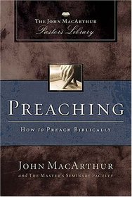 Preaching : MacArthur Pastor's Library (John Macarthur Pastor's Library)