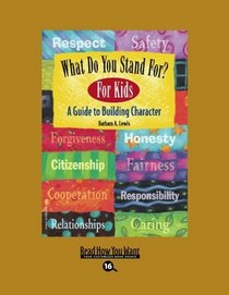 What Do You Stand For? For Kids (EasyRead Large Bold Edition): A Guide to Building Character