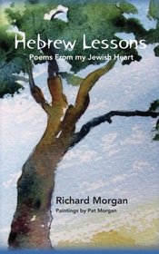 Hebrew Lessons: Poems From my Jewish Heart