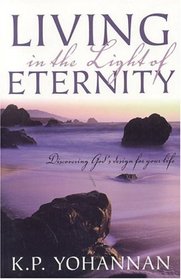 Living in the Light of Eternity: Discovering God's Design For Your Life