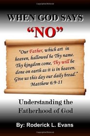 When God Says No: Understanding The Fatherhood Of God