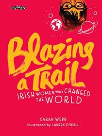 Blazing a Trail: Irish Women Who Changed the World