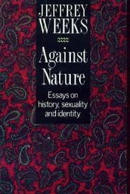 Against Nature: Essays on History, Sexuality and Identity