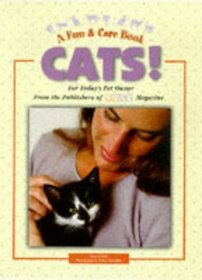 Cats!: For Today's Pet Owner from the Publishers of Cat Fancy Magazine (Fun  Care Book)
