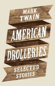 American Drolleries: Selected Stories. Mark Twain
