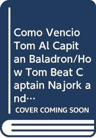 Como Vencio Tom Al Capitan Baladron/How Tom Beat Captain Najork and His Hired Sportsmen (Spanish Edition)