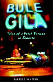 Bule Gila: Tales of a Dutch Barman in Jakarta