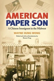 American Paper Son: A Chinese Immigrant in the Midwest (The Asian American Experience (Aae))