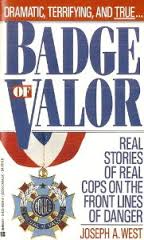 Badge of Valor/Real Stories of Real Cops on the Front Lines of Danger